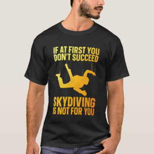 Funny Skydiving Art for Men Women Sky Diving Lover T-Shirt