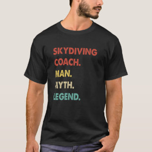 Funny Skydiving Coach Man Myth Legend 1 T-Shirt