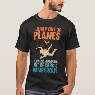 Funny Skydiving Design for Men Women Skydive Lover T-Shirt