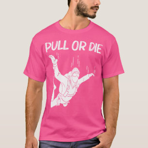 Funny Skydiving For Men Women Parachuting Jumping T-Shirt