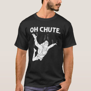 Funny Skydiving For Men Women Parachuting Jumping T-Shirt