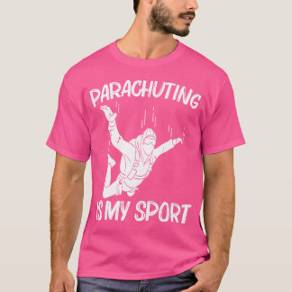 Funny Skydiving For Parachuting Jumping Sky Diving T-Shirt