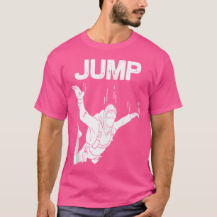 Funny Skydiving For Parachuting Jumping Sky Diving T-Shirt