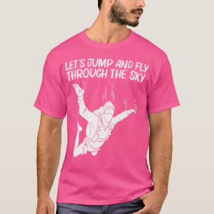 Funny Skydiving For Parachuting Jumping Sky Diving T-Shirt