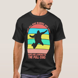 Funny Skydiving Fun Not All Wander Lost Warm Women T-Shirt