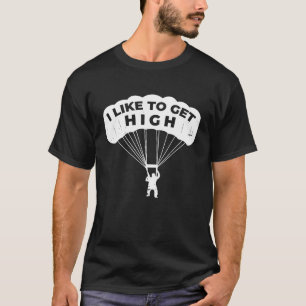 Funny Skydiving Get High Skydiver Parachute BASE J T-Shirt