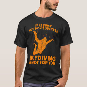 Funny Skydiving Gift Men Women Funny Skydive Parac T-Shirt