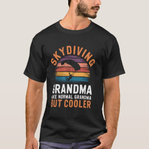 Funny Skydiving Grandma Like Normal Grandma But Co T-Shirt