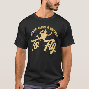 Funny Skydiving Never Miss A Chance To Fly Vintage T-Shirt