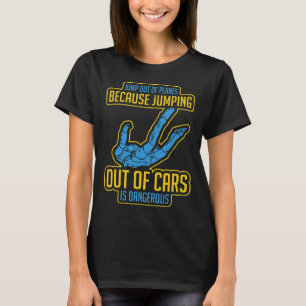 Funny Skydiving Parachuting Jump Out Of Planes Gif T-Shirt