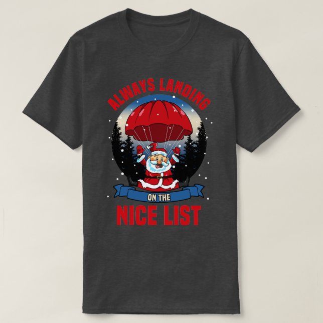 Funny Skydiving Santa Landing on Nice Xmas List Ch T-Shirt (Design Front)
