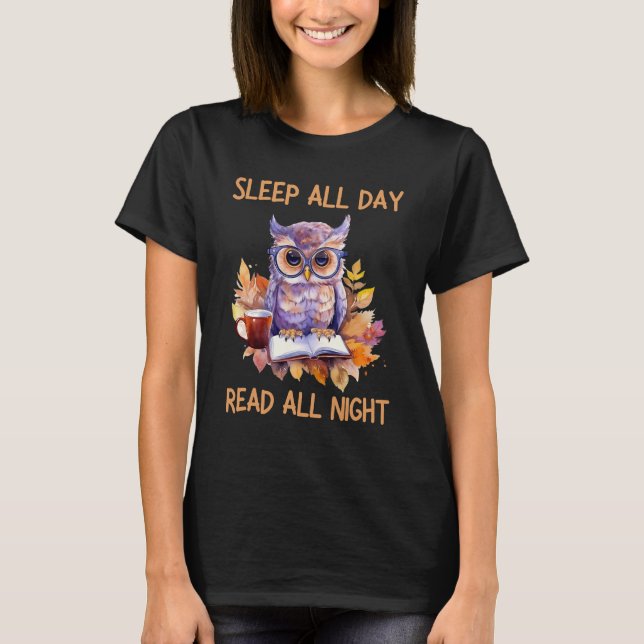 Funny Sleep all day read all night T-Shirt (Front)