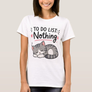 Funny Sleeping Cat – TO DO LIST: NOTHING Tee