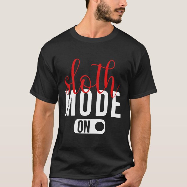 Funny Sleeping Quote Sloth Mode On Design Cool Laz T-Shirt (Front)