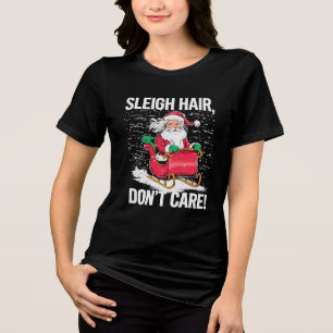 Funny Sleigh Hair Don't Care Christmas Cheer Women Tri-Blend Shirt