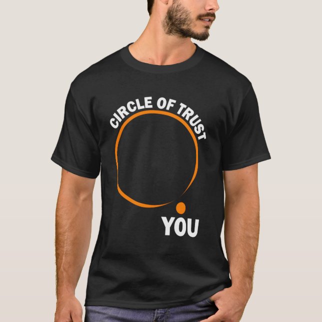 Funny Slogan Circle Of Trust T-Shirt (Front)