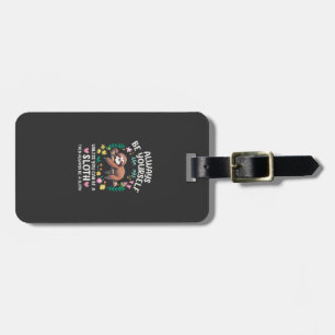 Funny Sloth Always Be Yourself, Unless You Can Be  Luggage Tag