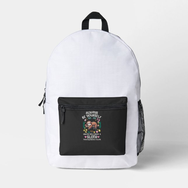 Funny Sloth Always Be Yourself, Unless You Can Be  Printed Backpack (Front)