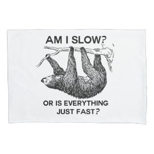 Funny Sloth am I slow? Pillowcase