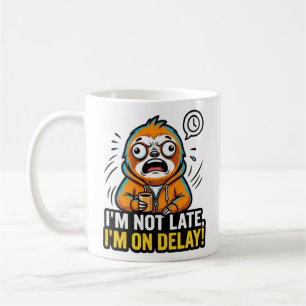 Funny Sloth Coffee Tee — I'm Not Late I'm On Delay Mug