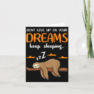 Funny Sloth Dont Give Up On Your Dreams Keep Sleen Card