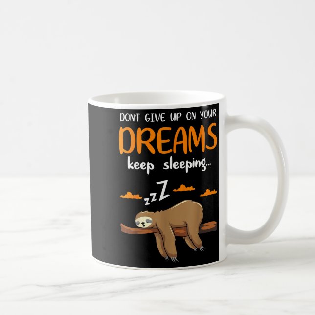 Funny Sloth Dont Give Up On Your Dreams Keep Sleen Coffee Mug (Right)