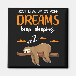 Funny Sloth Dont Give Up On Your Dreams Keep Sleen Magnet