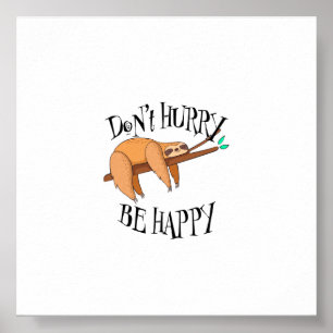 Funny Sloth Don't Hurry, Be Happy Poster
