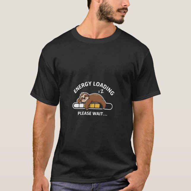 Funny Sloth Energy Loading Please Wait Design T-Shirt (Front)