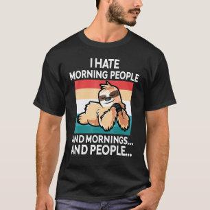 Funny Sloth Hate Morning People and Mornings Tired T-Shirt