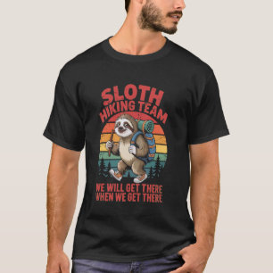 Funny Sloth Hiking Team Hiking Quote Camping Hikin T-Shirt