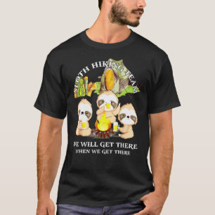 Funny Sloth Hiking Team We Will Get There When We T-Shirt