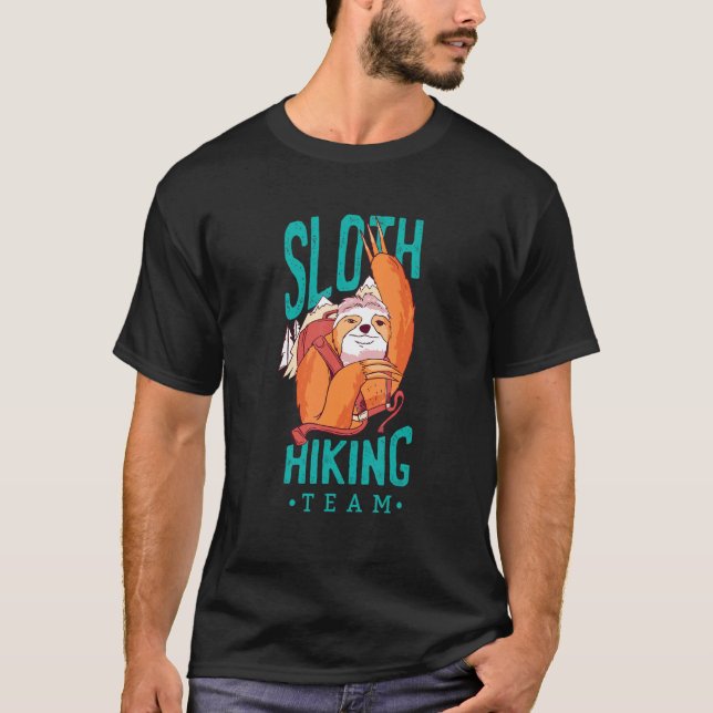 Funny Sloth Hiking Team We Will Get There When We  T-Shirt (Front)