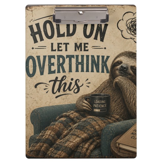 Funny Sloth Hold On Let Me Overthink This | Rustic Clipboard (Front)