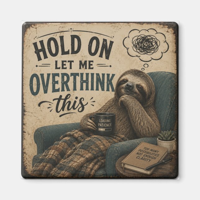 Funny Sloth Hold On Let Me Overthink This | Rustic Magnet (Front)