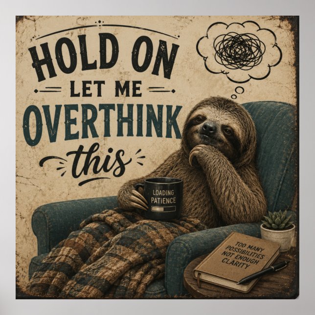 Funny Sloth Hold On Let Me Overthink This | Rustic Poster (Front)