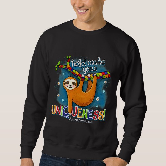Funny Sloth Hold On To Your Uniqueness Sweatshirt (Front)
