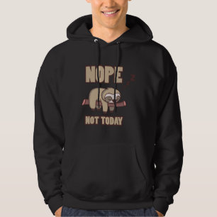 Funny Sloth Lazy For Chiller Nope Not Today Hoodie
