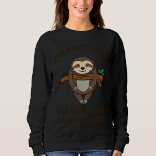 Funny Sloth Lazy For Chiller Power Saving Mode Sweatshirt