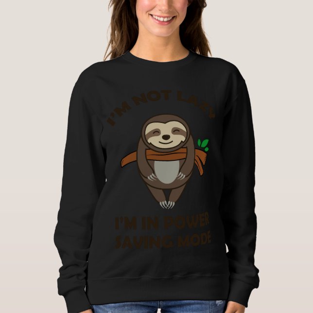 Funny Sloth Lazy For Chiller Power Saving Mode Sweatshirt (Front)