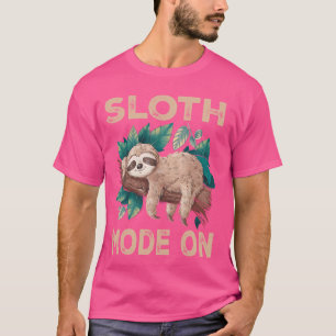Funny Sloth Mode On Cute Sloth lover Sleep Funny s T-Shirt