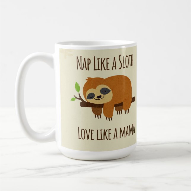 Funny Sloth Mum "Nap Like a Sloth" Cute Mum Gift Coffee Mug (Left)