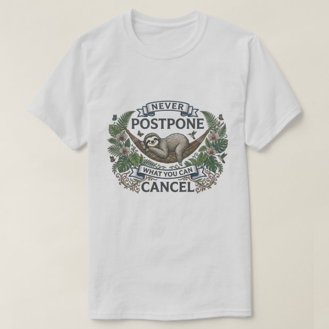 Funny Sloth Never Postpone What You Can Cancel T-Shirt (Design Front)