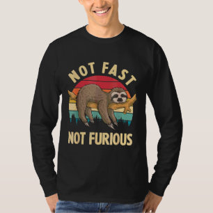 Funny Sloth Not Fast Not Furious Sloth Quote Cute T-Shirt