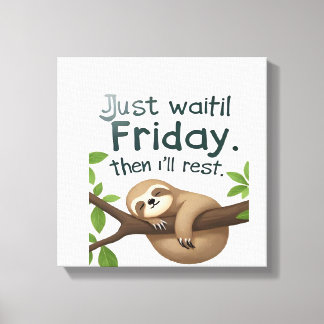 Funny Sloth on a Tree � Just Make It to Friday Cla Canvas Print