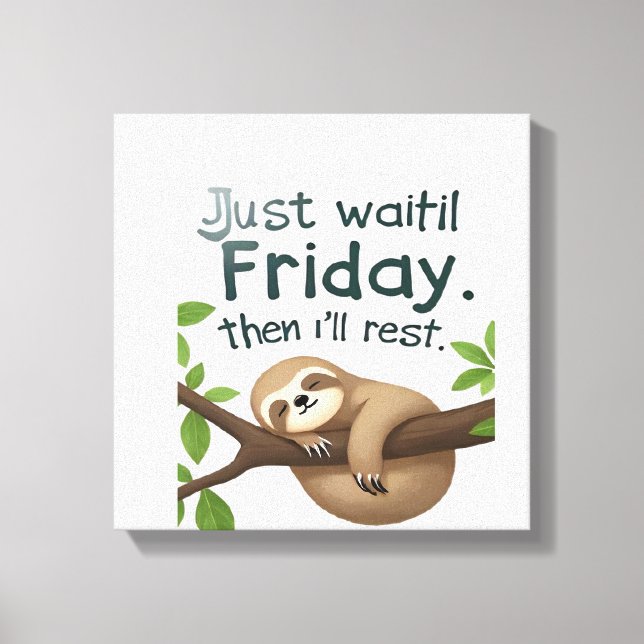 Funny Sloth on a Tree � Just Make It to Friday Cla Canvas Print (Front)