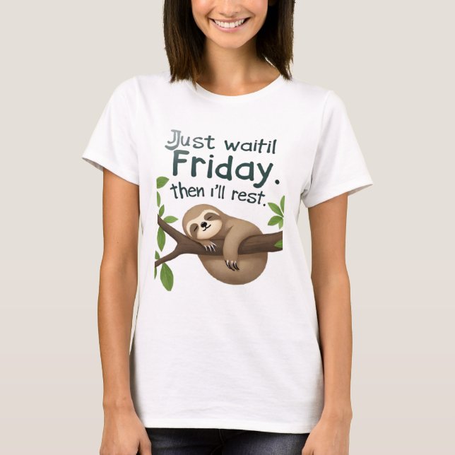 Funny Sloth on a Tree � Just Make It to Friday Cla T-Shirt (Front)