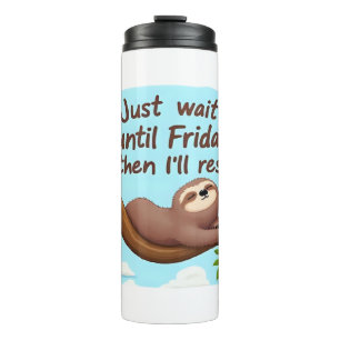 Funny Sloth on a Tree � Just Make It to Friday Ove Thermal Tumbler