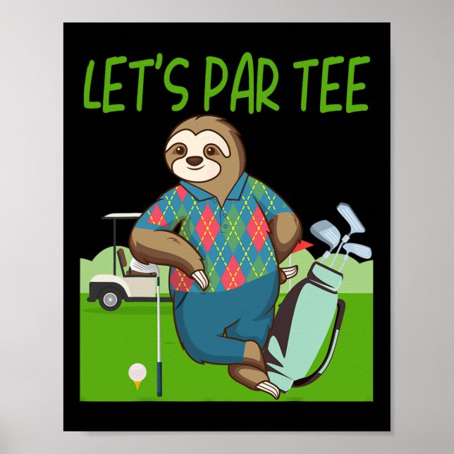 Funny Sloth Playing Golf Let's Par-tee Let's Par T Poster (Front)