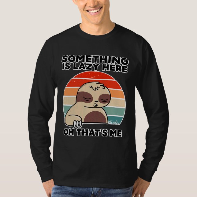 Funny Sloth Quote Work Colleague T-Shirt (Front)